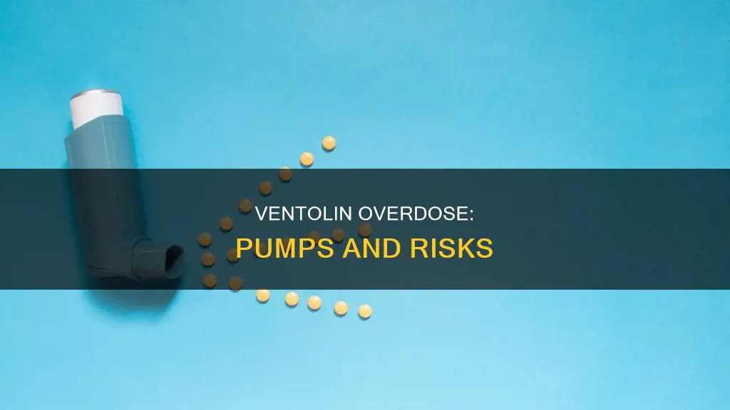 how many pumps of ventolin constitutes as an overdose