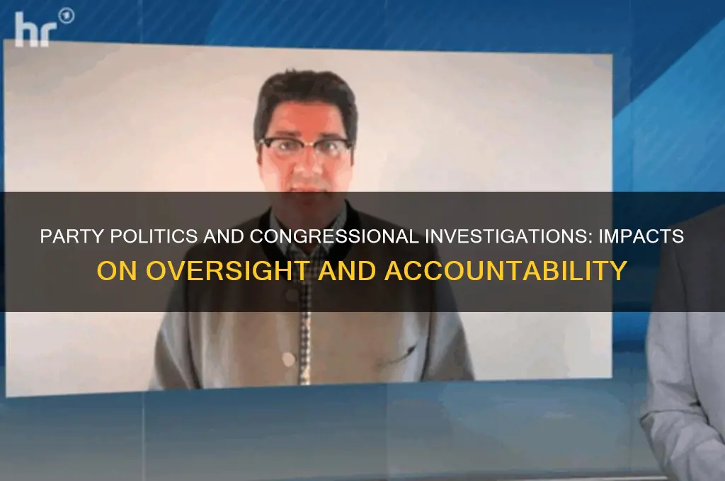 how might party politics affect congressional investigations