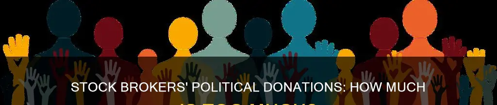 how much can stock brokers donate to political campaigns
