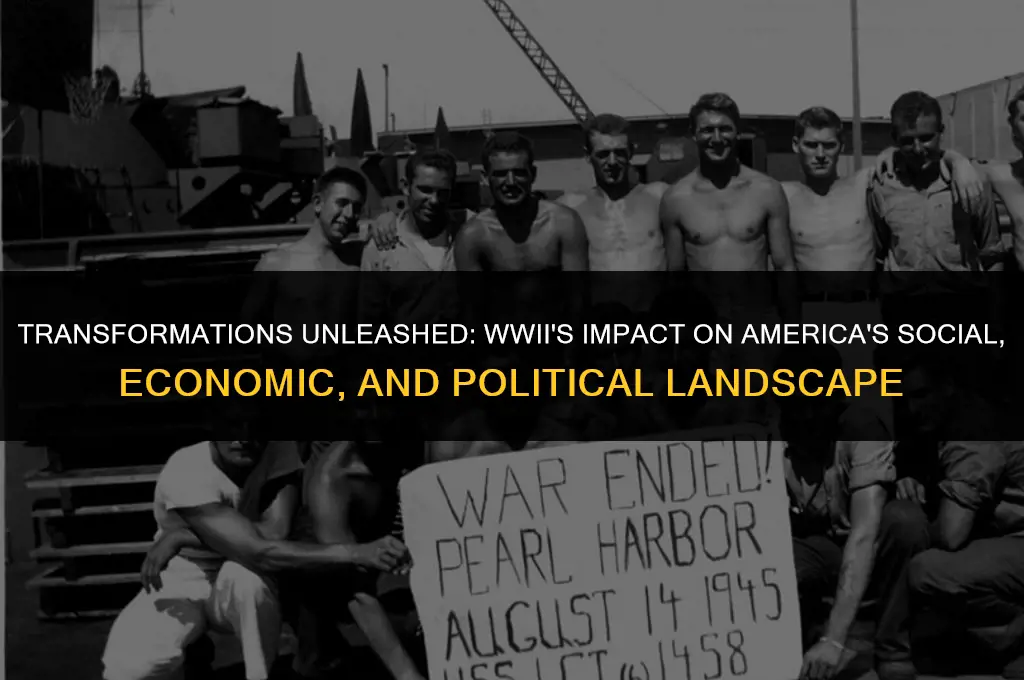 how much did wwii change america socially economically politically