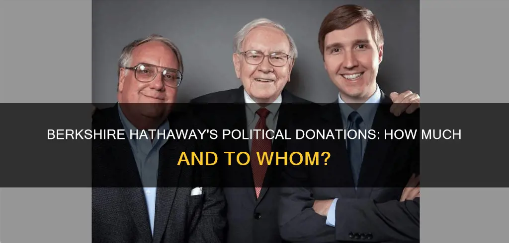 how much has burkshire hathoway dontated to political campaigns