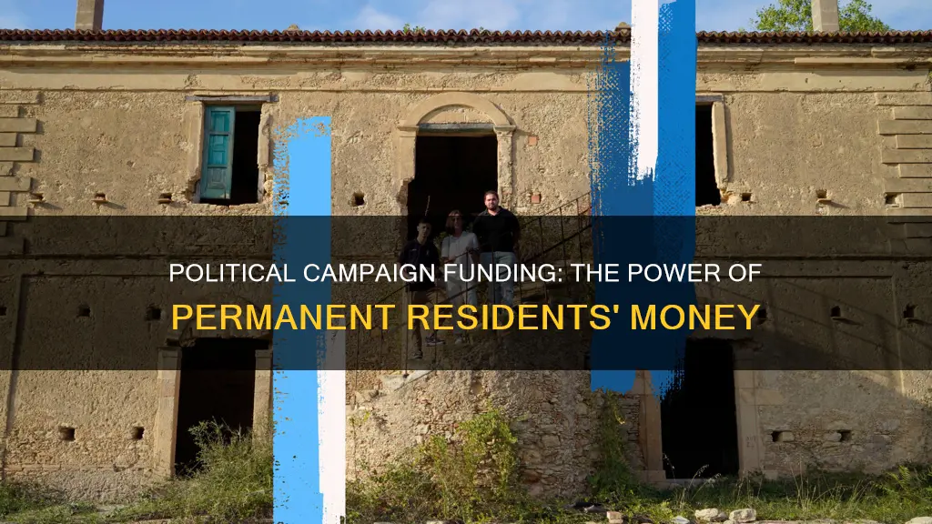 how much political campaign money permanent residents