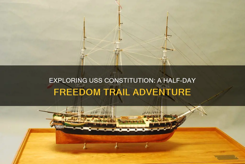 how much time need at uss constitution freedom trail