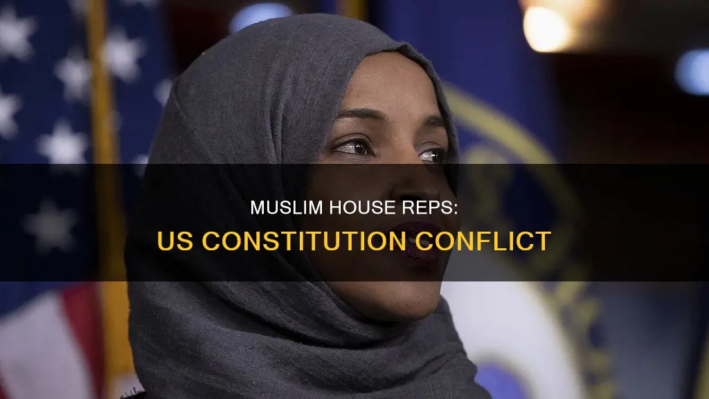 how muslim house rep conflict with us constitution with their