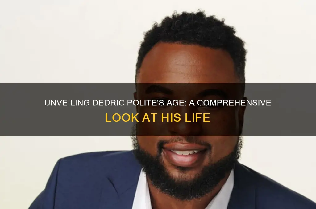 how old is dedric polite