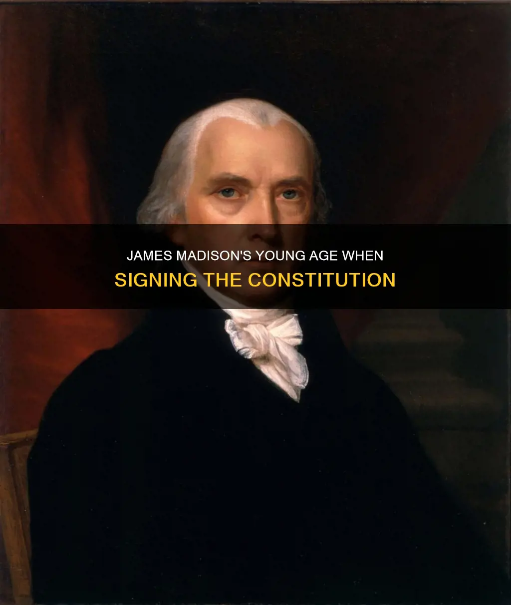 how old was james madison when he signed the constitution
