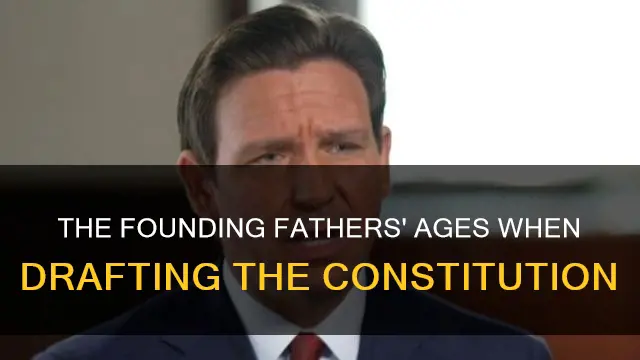 how old were the founding fathers when writing the constitution