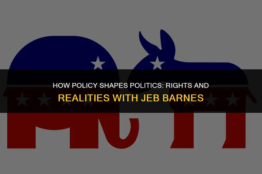 how policy shapes politics rights jeb barnes