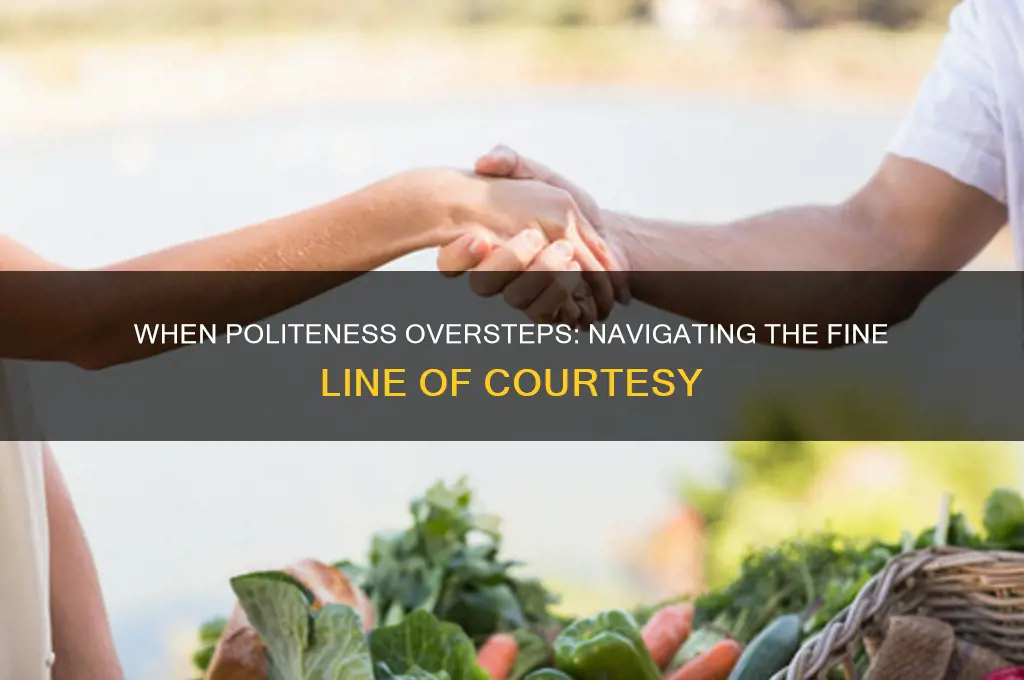 how polite is too polite