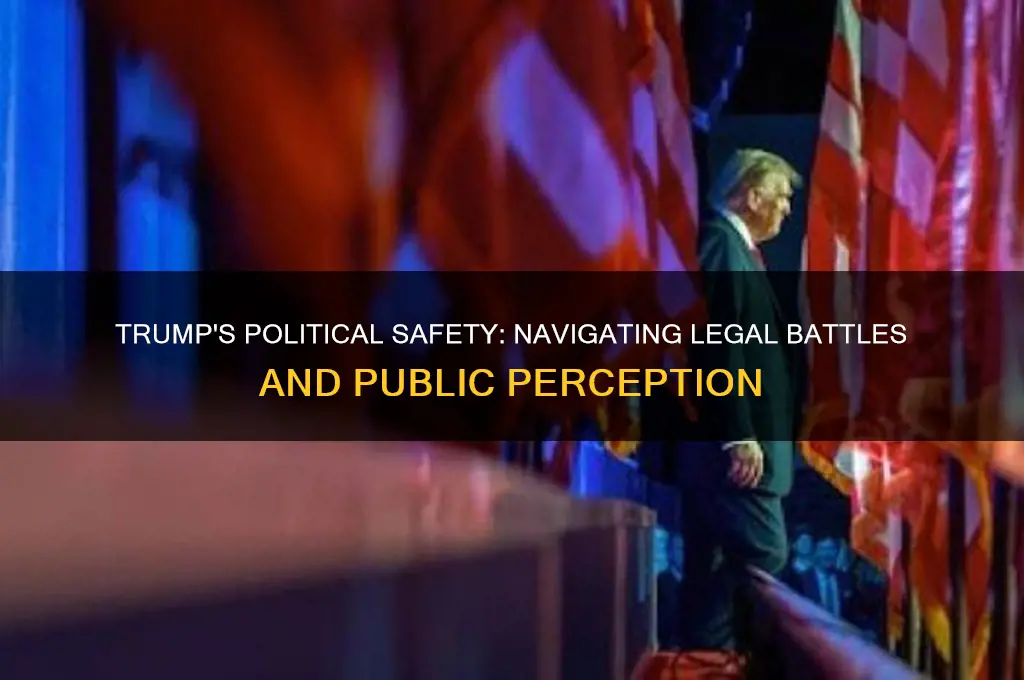 how politically safe is trump