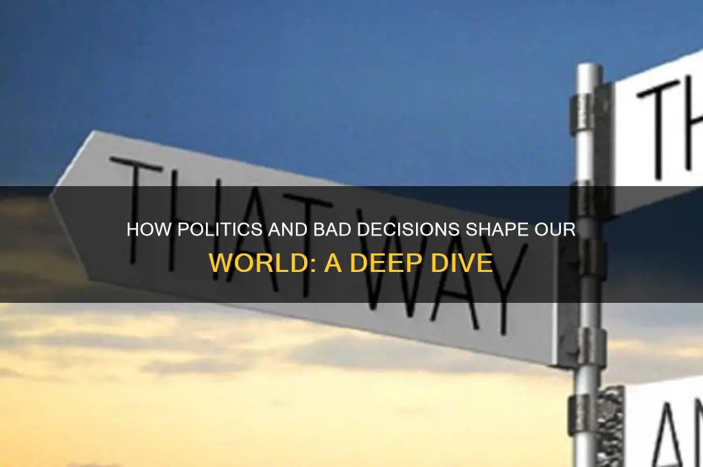 how politics and bad decisions