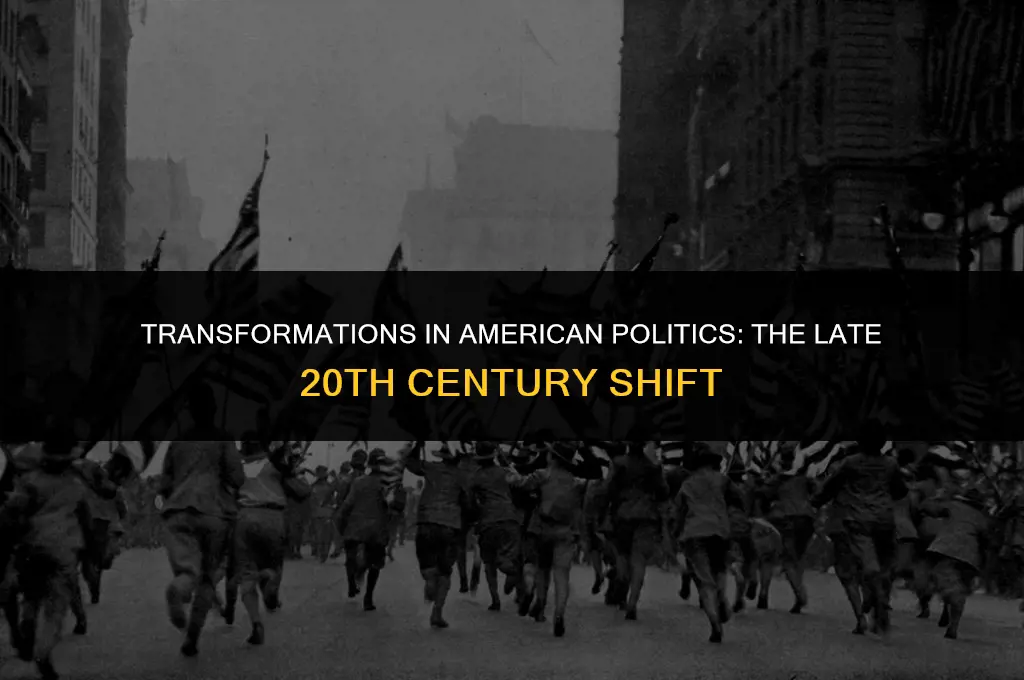 how politics changed in late 20th centure america