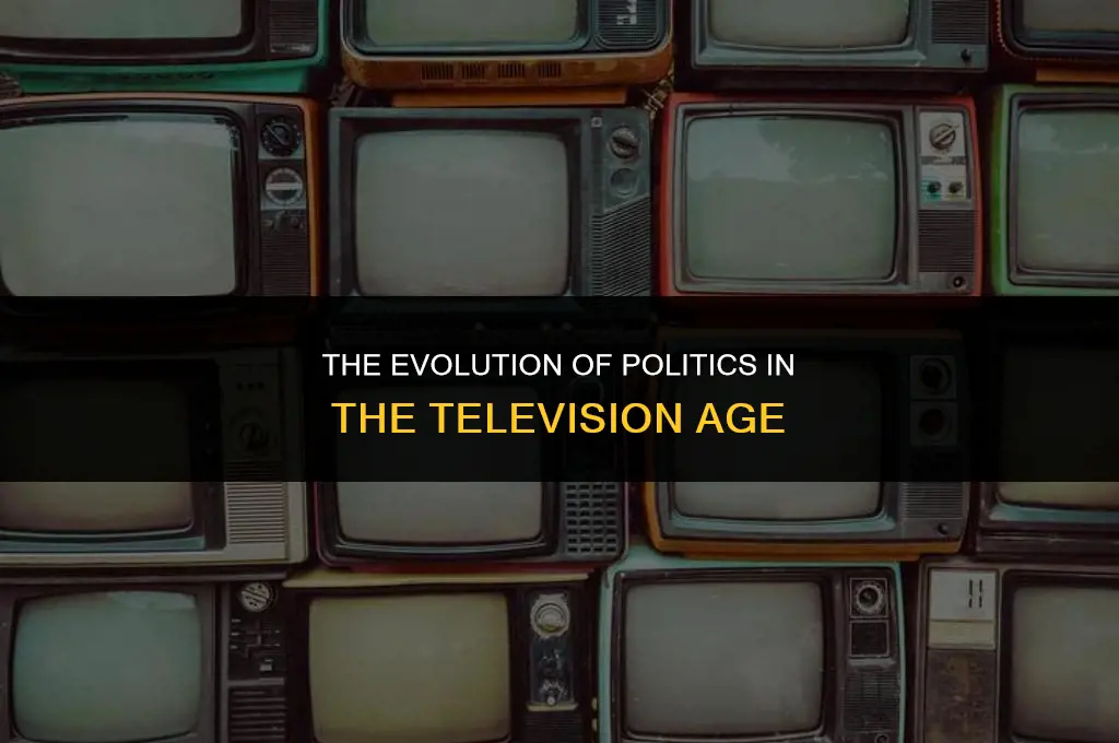 how politics has changed w the introduction of television