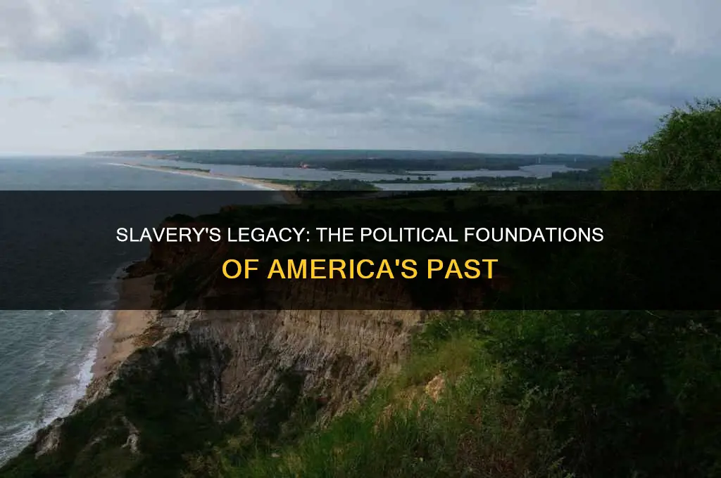 how slavery shaped america politically