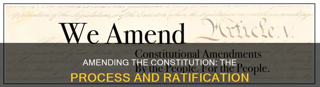 how specifically can the constitution be amended including ratification