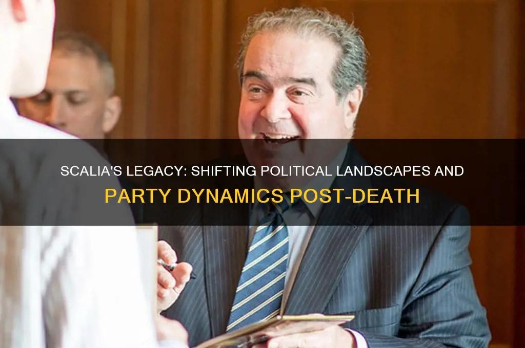 how the death of scalia changed the political parties