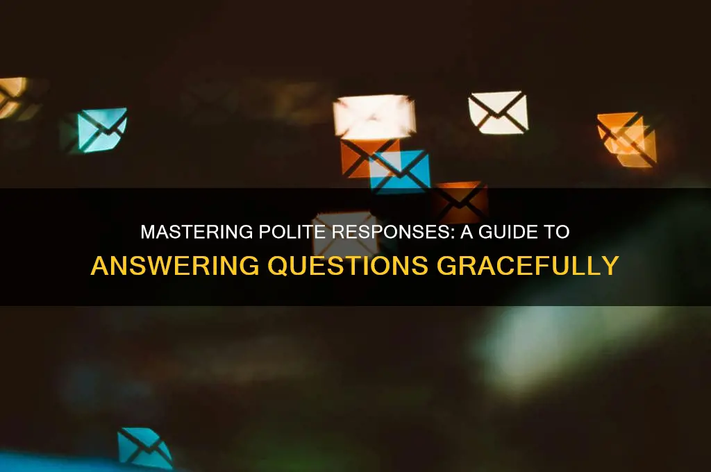 how to answer questions politely