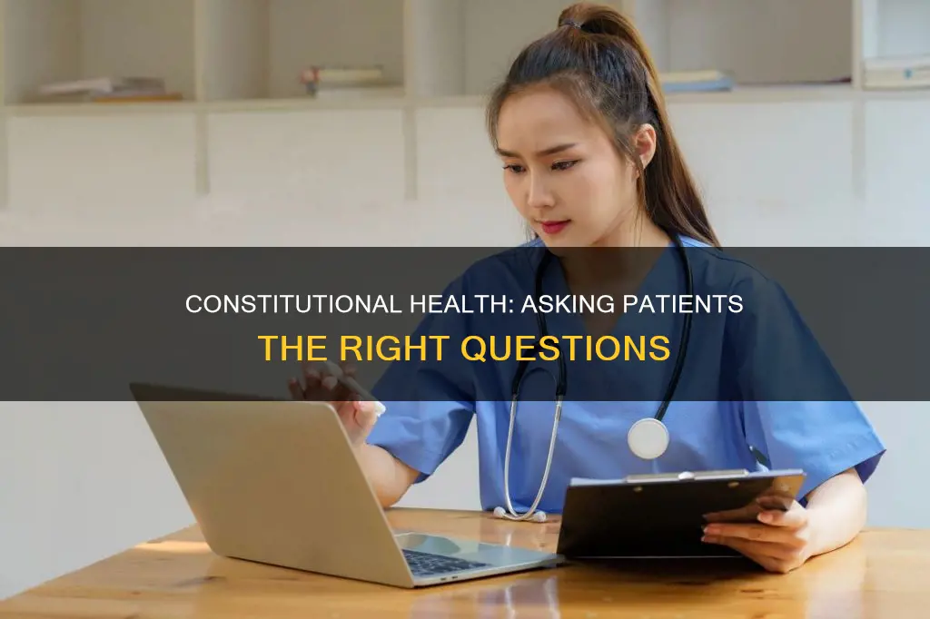 how to ask a patinet baout constitutional healht