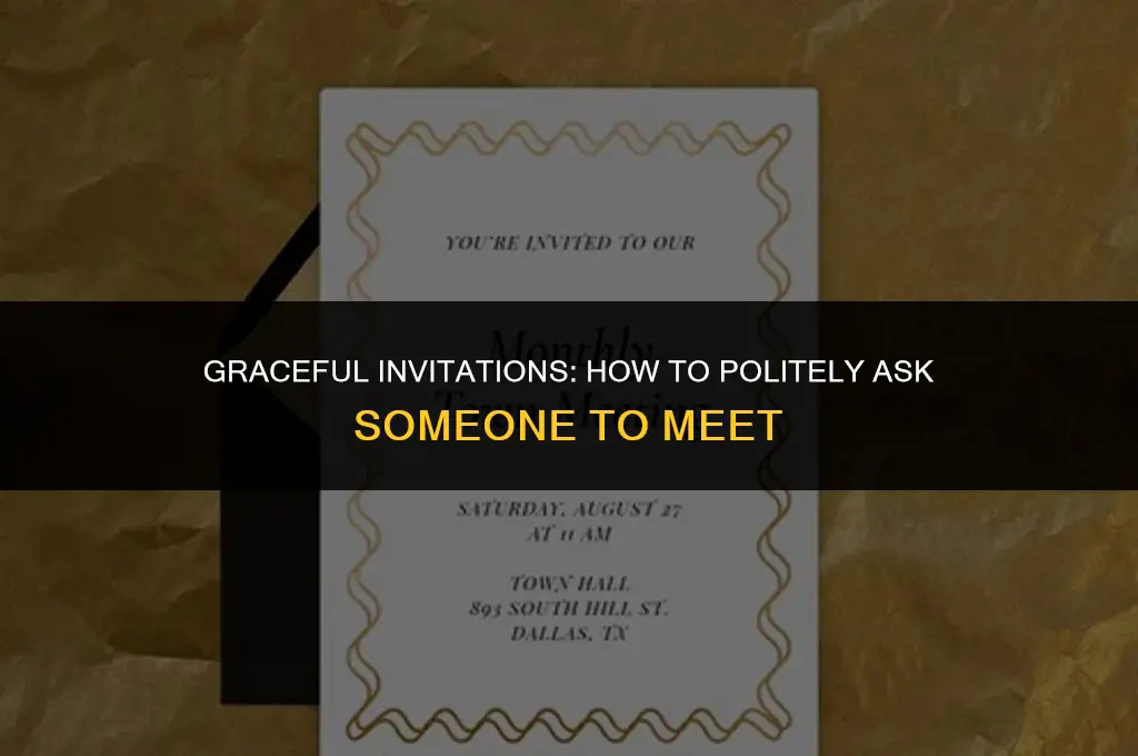 how to ask to meet someone politely