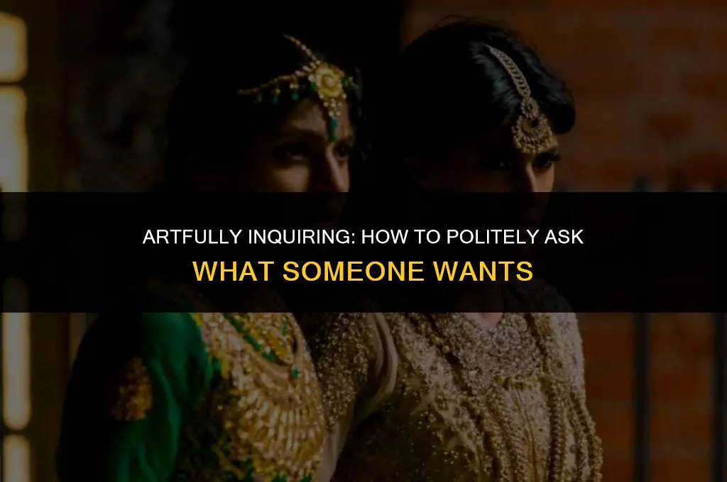 how to ask what do you want politely