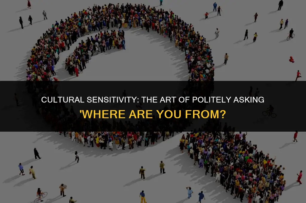 how to ask where are you from politely
