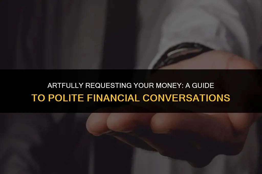 how to ask your money politely