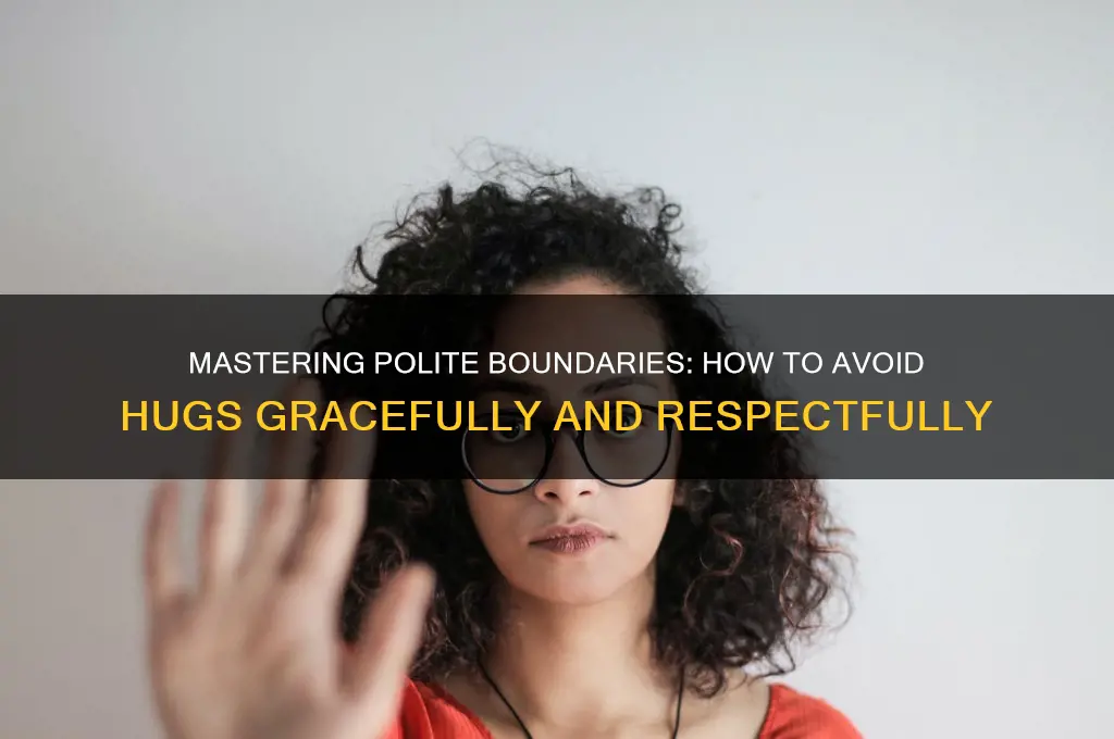 how to avoid hugs politely