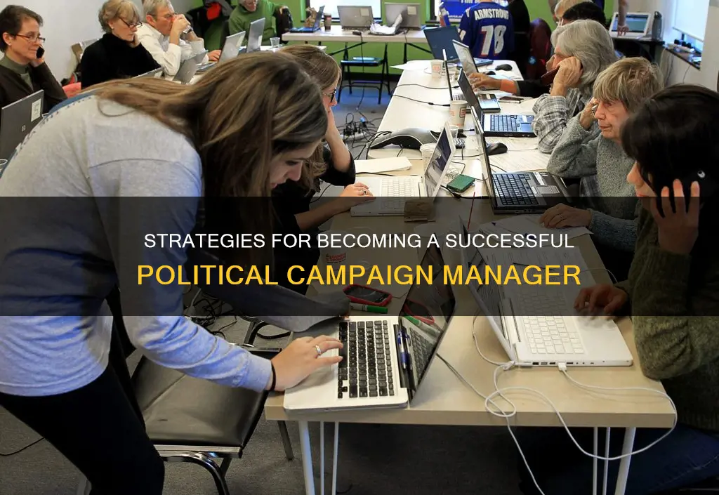how to be a good political campaign manager