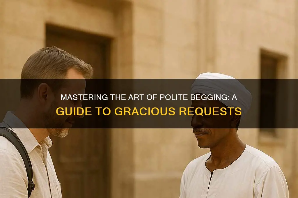 how to beg politely