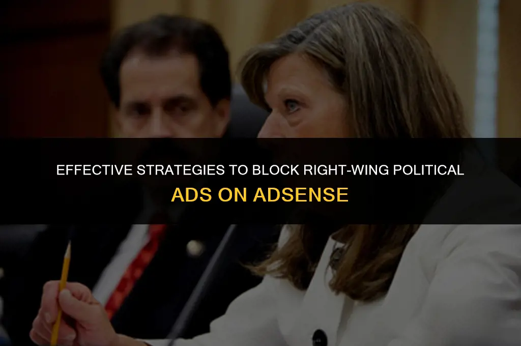 how to block right wing political ads adsense