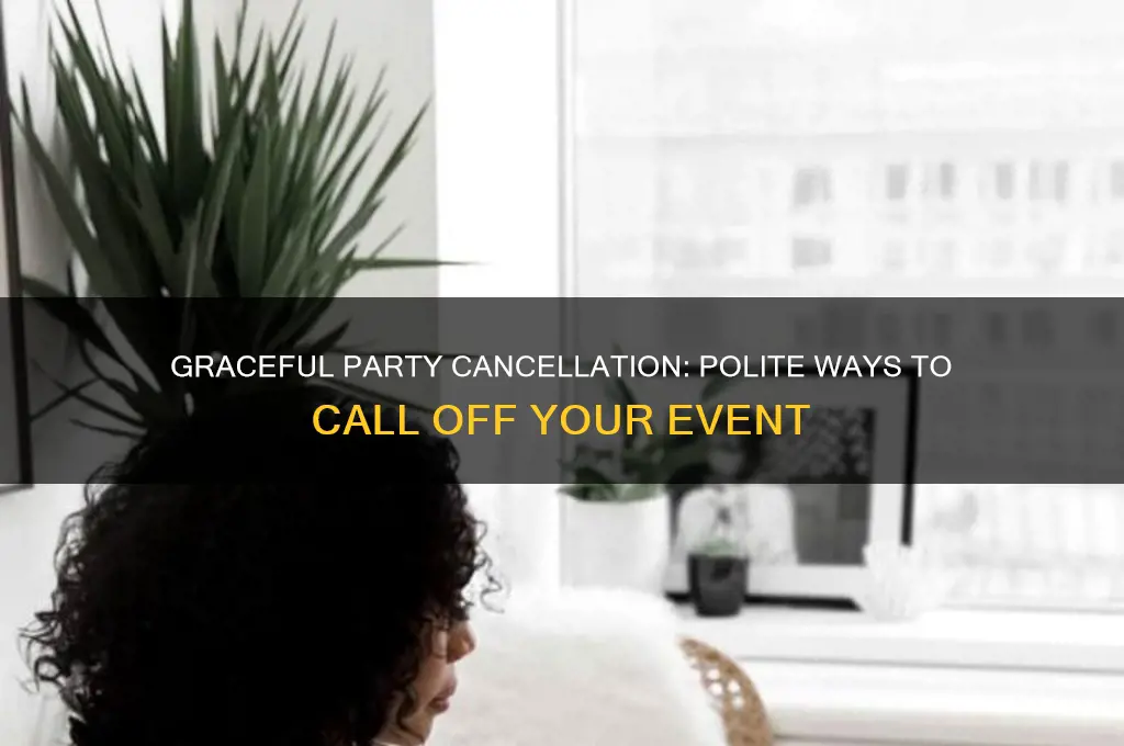 how to cancel a party politely