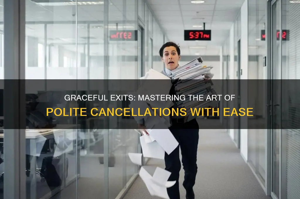 how to cancel politely