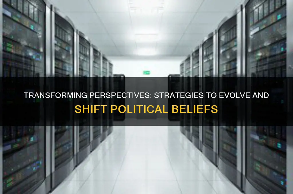 how to chage political beliefs