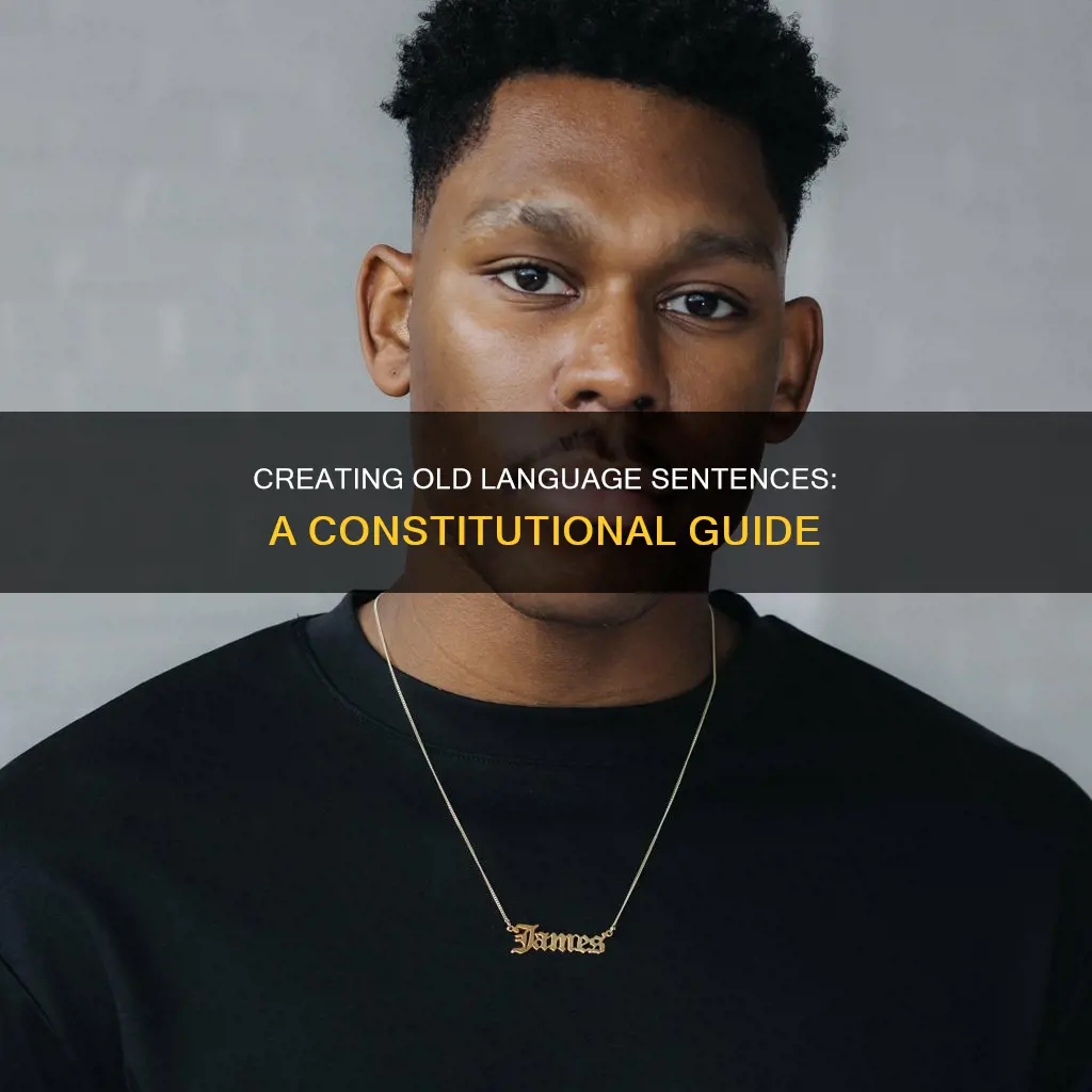 how to create sentences in old language examples constitutional