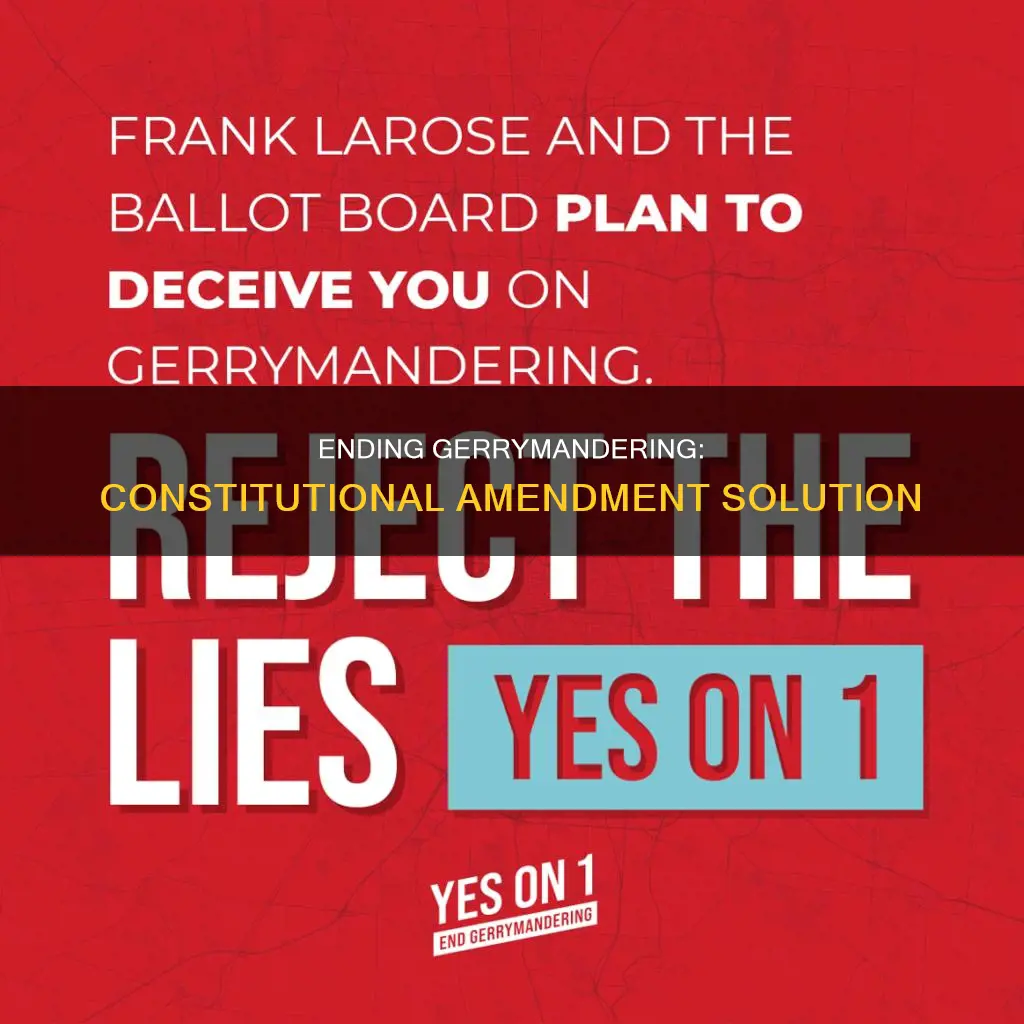 how to end gerrymandering constitutional amendement
