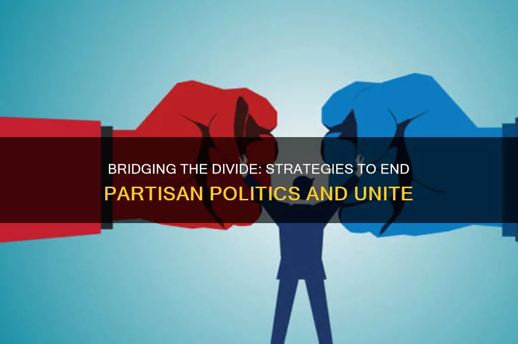 how to end partisan politics
