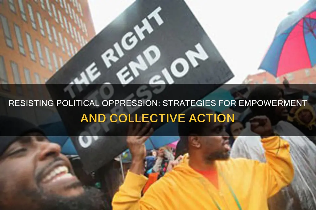 how to fight political oppression