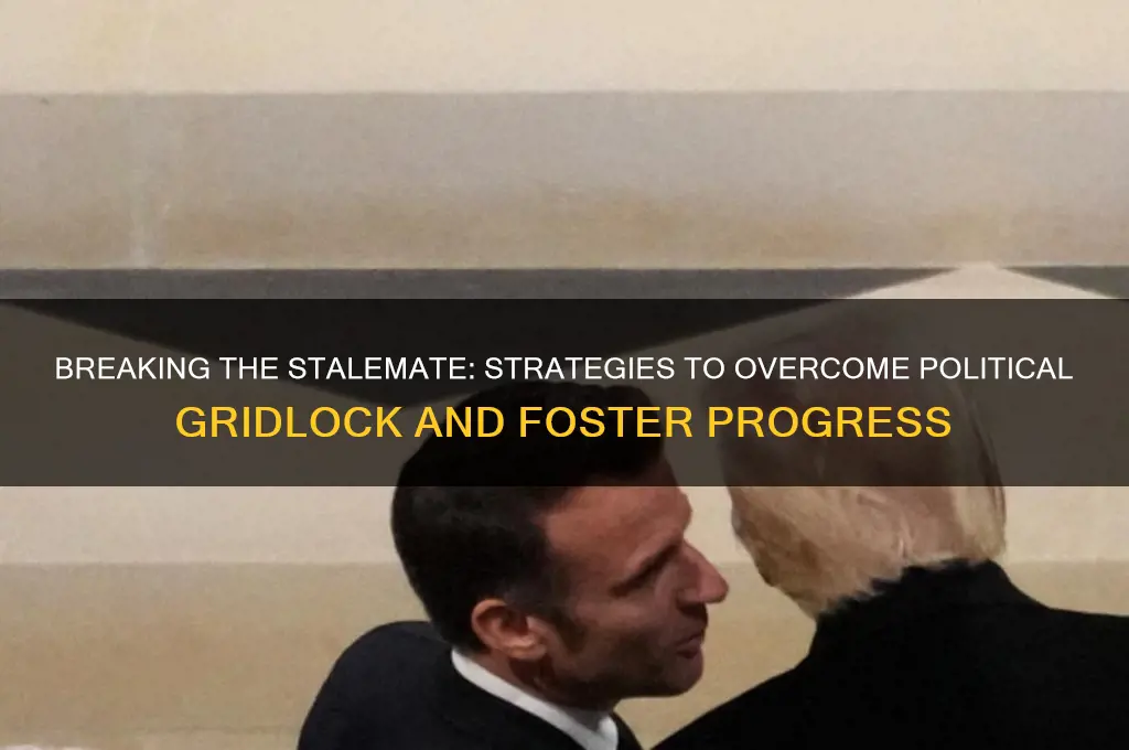 how to fix political gridlock