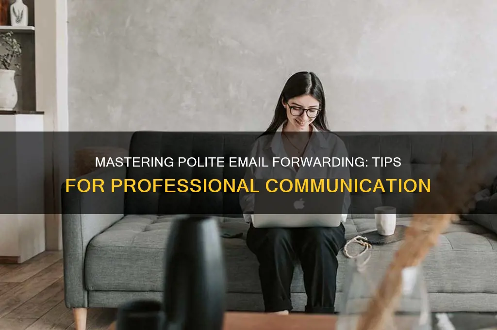 how to forward email politely