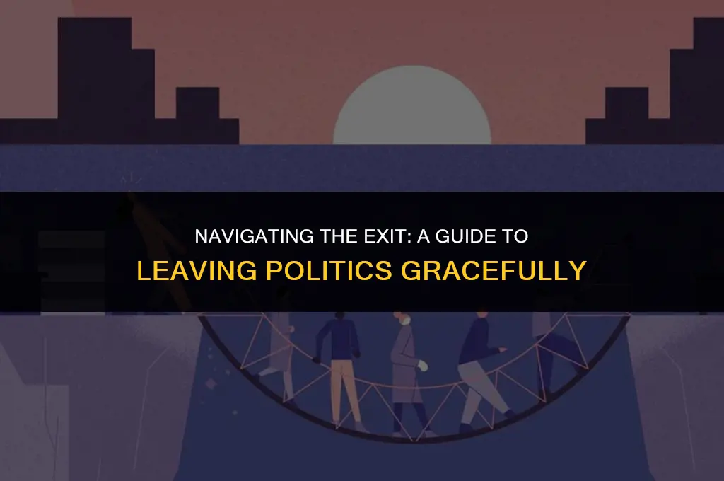 how to get out of politics