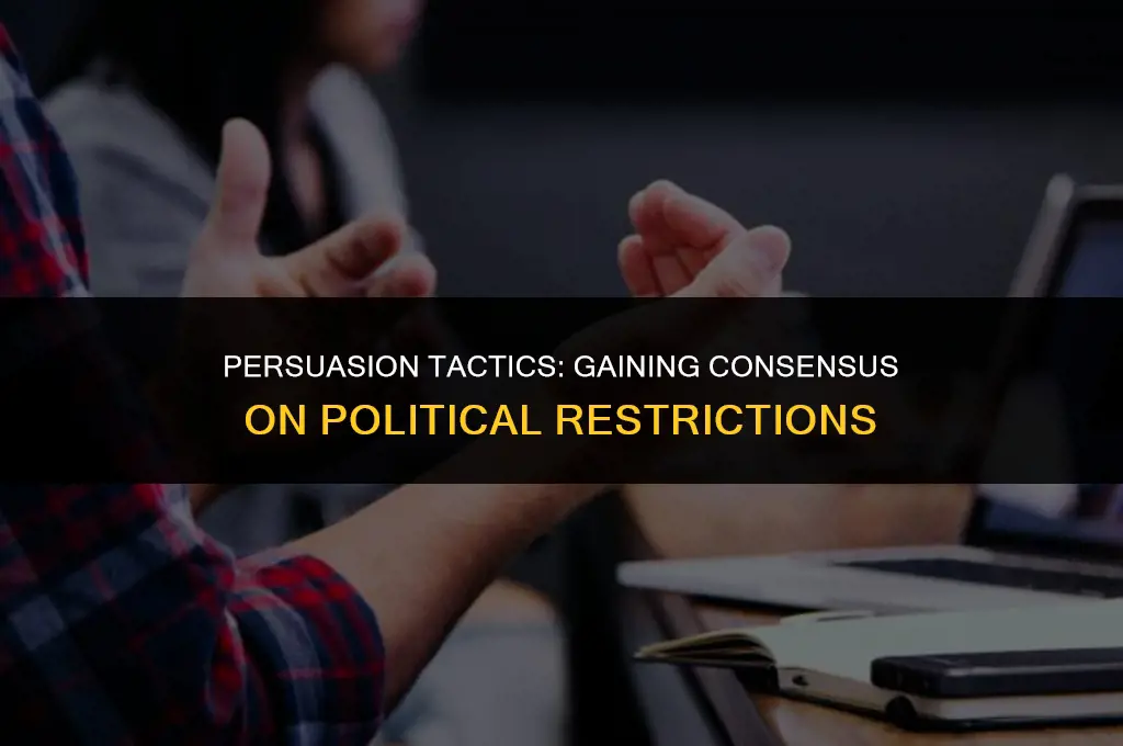 how to get people to agree with political restrictions
