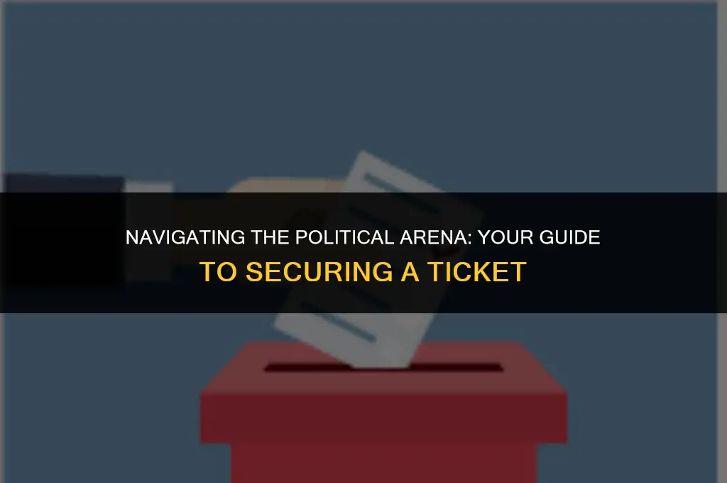 how to get political ticket