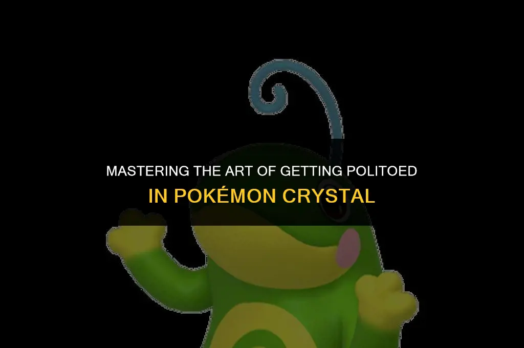 how to get politoed in crystal
