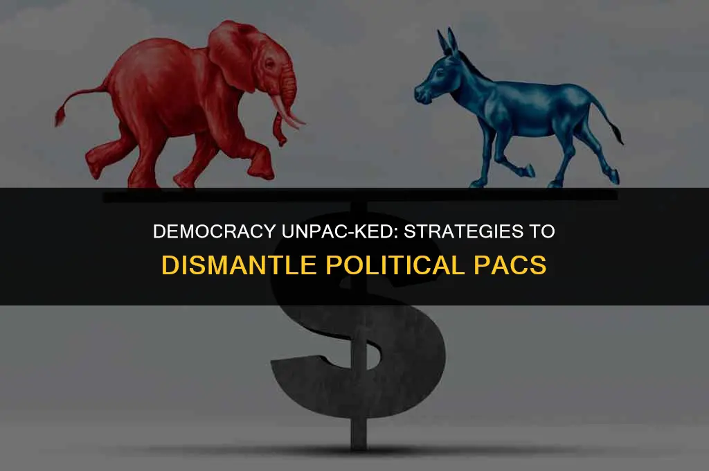 how to get rid of political pacs