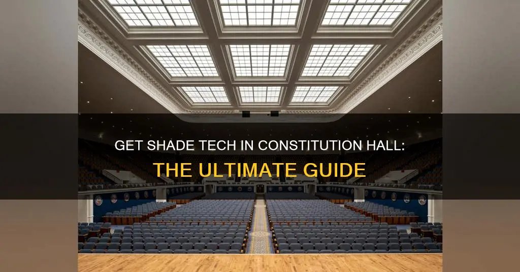 how to get shade tech in constitution hall