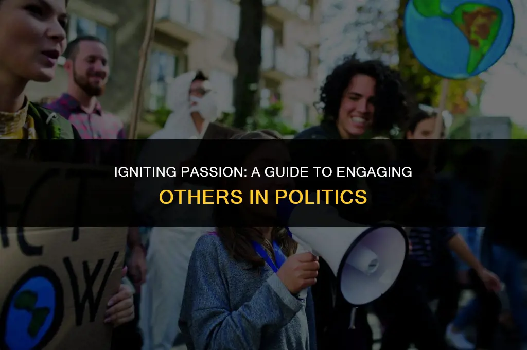how to get someone interested in politics