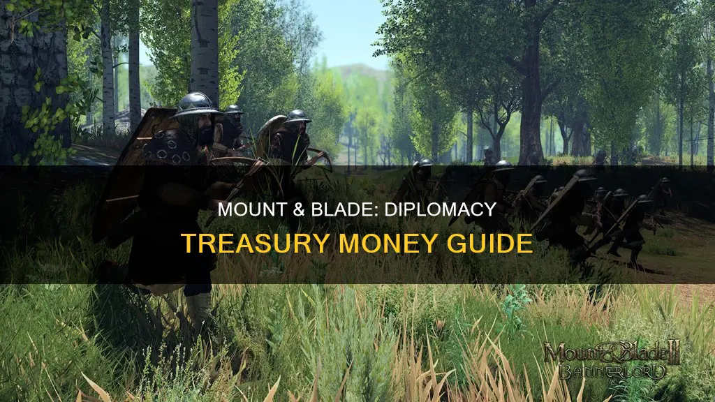 how to get treasury money in mount and blade diplomacy