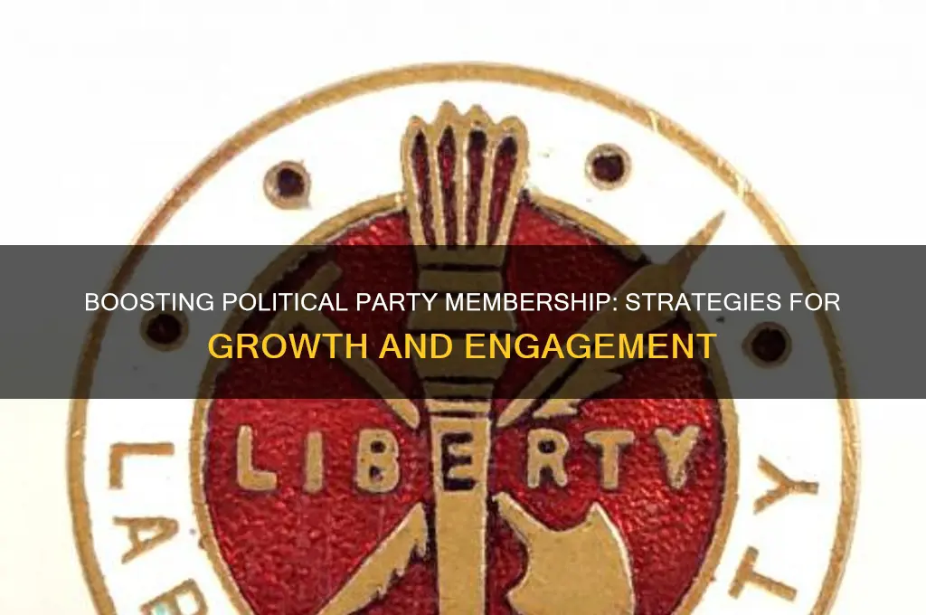 how to increase political party membership