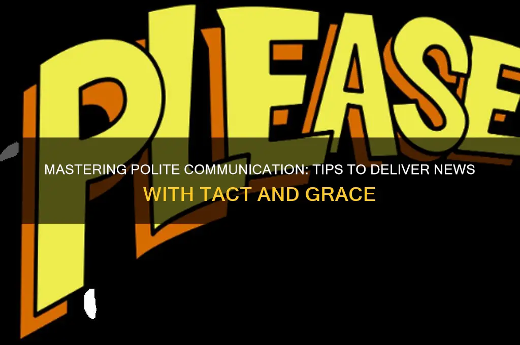 how to inform somrthing politely