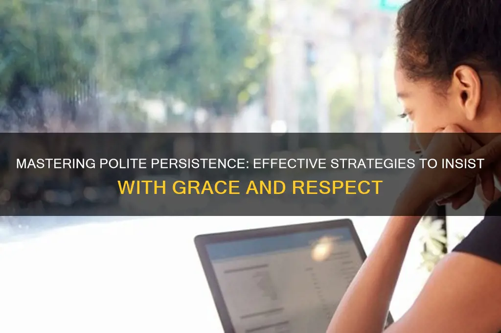 how to insist politely